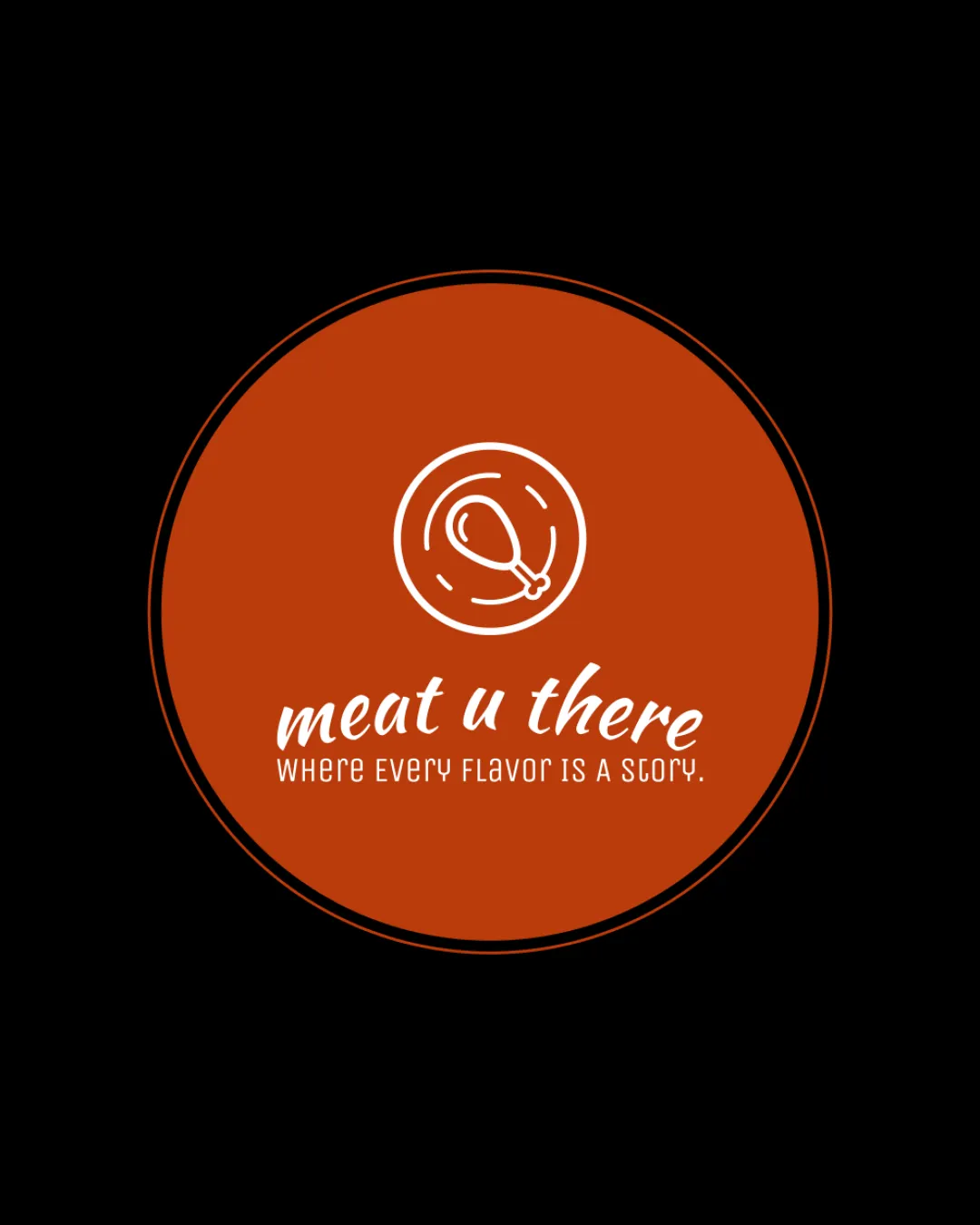 Meat U There Where Every Flavor Is A Story Drumstick Inside A Circle Combination Mark Logo Review