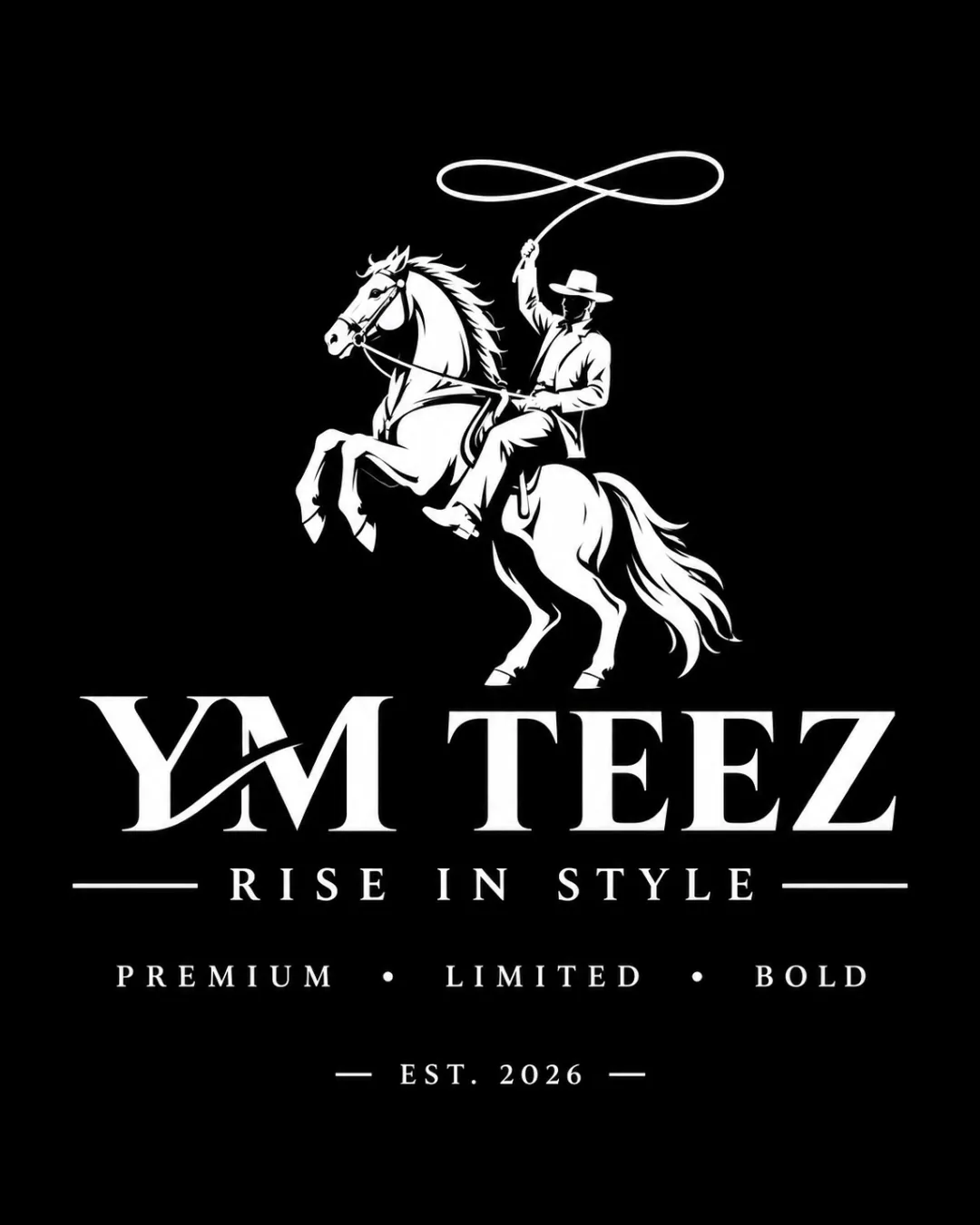 YM TEEZ RISE IN STYLE PREMIUM • LIMITED • BOLD — EST. 2026 — logo