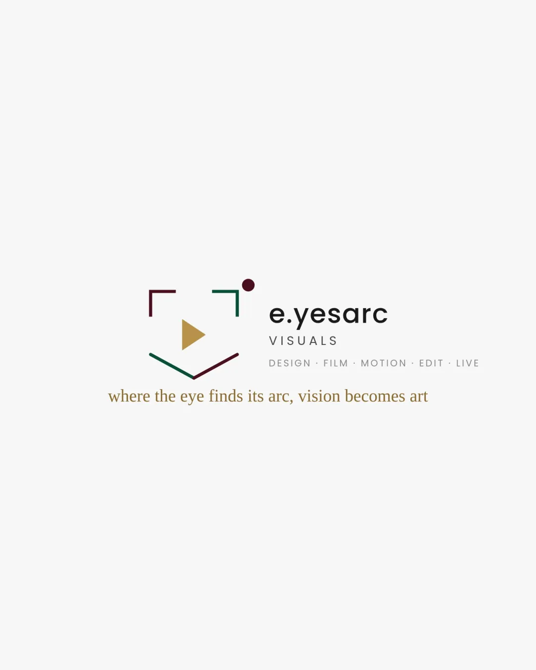e.yesarc VISUALS DESIGN · FILM · MOTION · EDIT · LIVE where the… logo